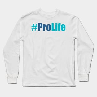 Pro Life Hashtag Long Sleeve T-Shirt